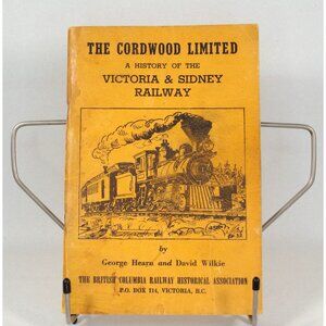 The Cordwood Limited by Hearn & Wilkie 1966 Victoria and Sidney Railway History